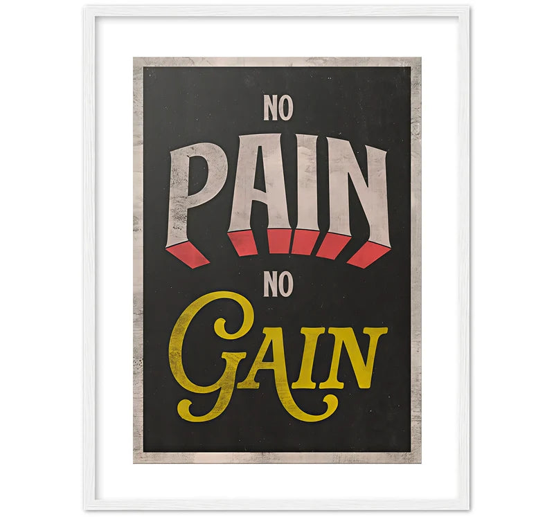 NO PAIN NO GAIN